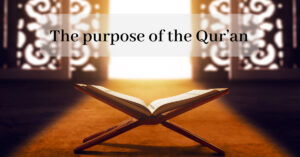 The purpose of the Qur’an
