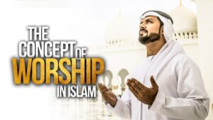 The Concept of Worship in Islam