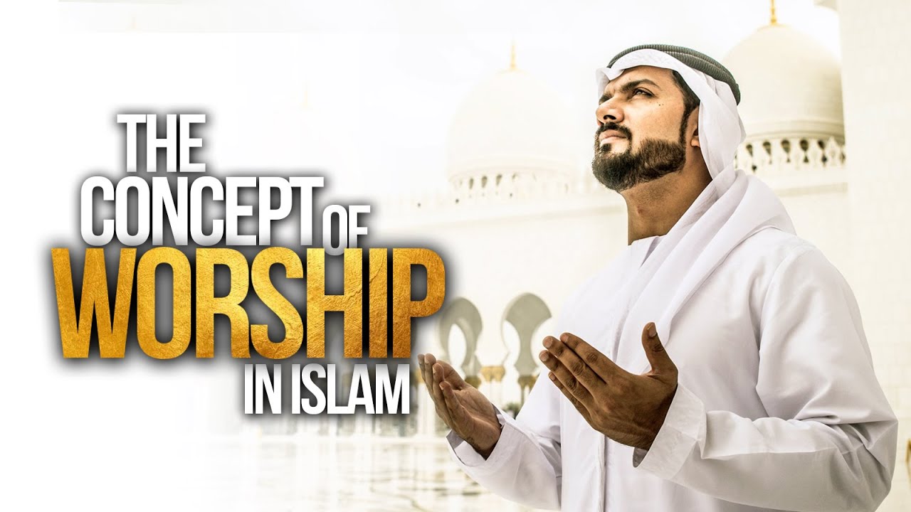 the-concept-of-worship-in-islam-islamic-information-center